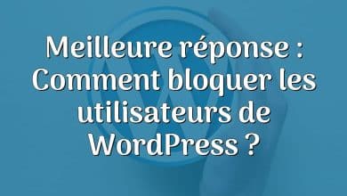 Meilleure réponse : Comment bloquer les utilisateurs de WordPress ?